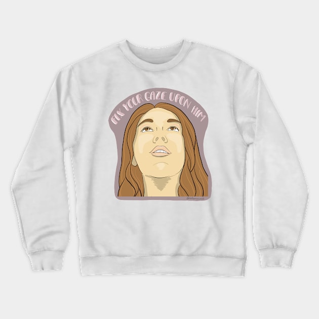 Fix Your Gaze Upon Him Crewneck Sweatshirt by mfrancescon13